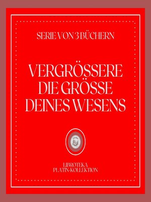cover image of VERGRÖSSERE DIE GRÖSSE DEINES WESENS (SERIE VON 3 BÜCHERN)